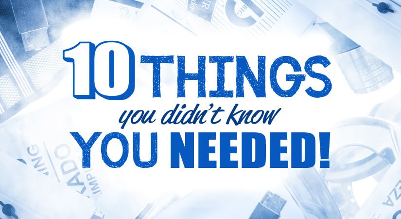 10 Things You Didn't Know You Needed
